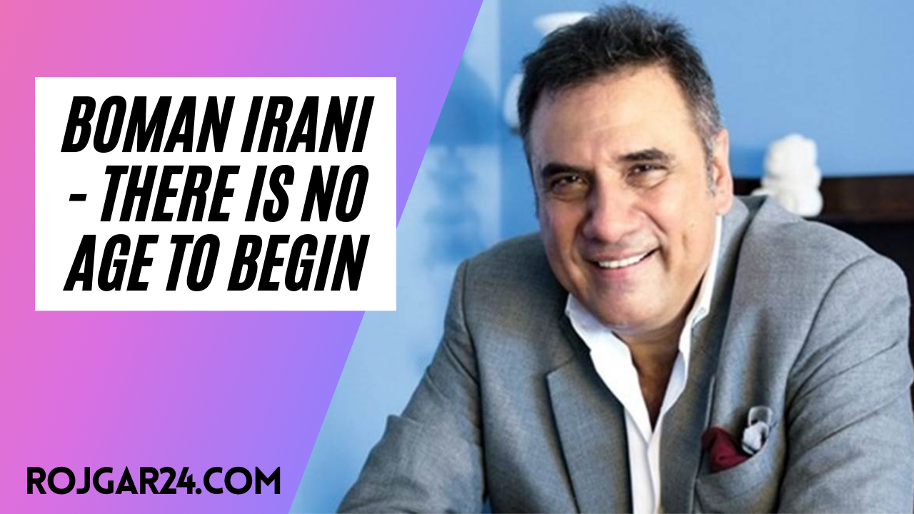 Boman Irani - There is no age to begin